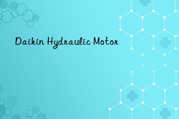 Daikin Hydraulic Motor