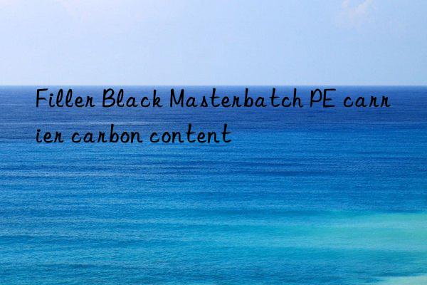 Filler Black Masterbatch PE carrier carbon content