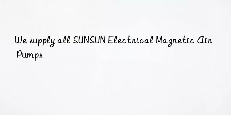 We supply all SUNSUN Electrical Magnetic Air Pumps