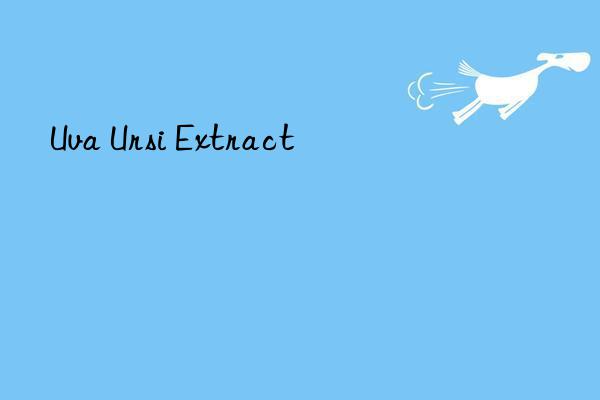 Uva Ursi Extract