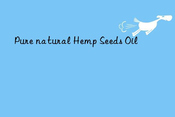 Pure natural Hemp Seeds Oil