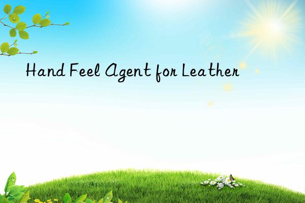 Hand Feel Agent for Leather