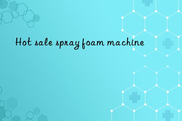 Hot sale spray foam machine