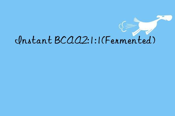 Instant BCAA2:1:1(Fermented)