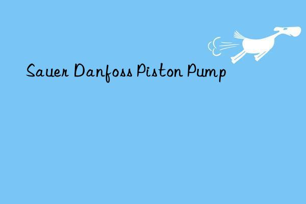 Sauer Danfoss Piston Pump