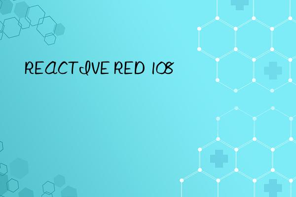 REACTIVE RED 108