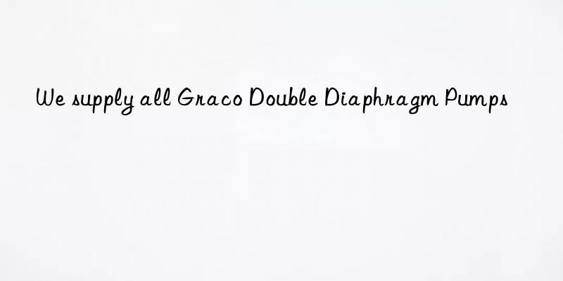 We supply all Graco Double Diaphragm Pumps