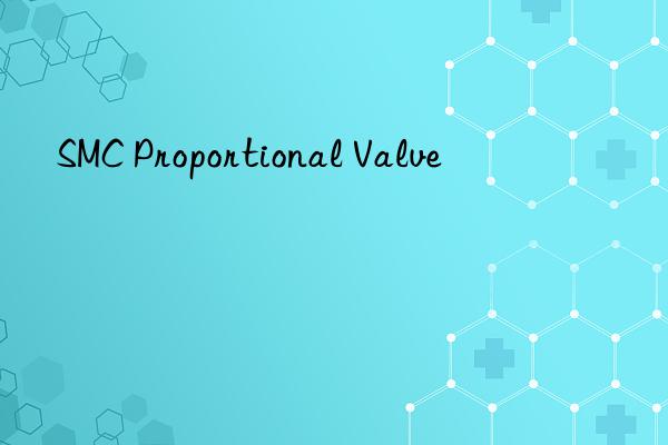 SMC Proportional Valve