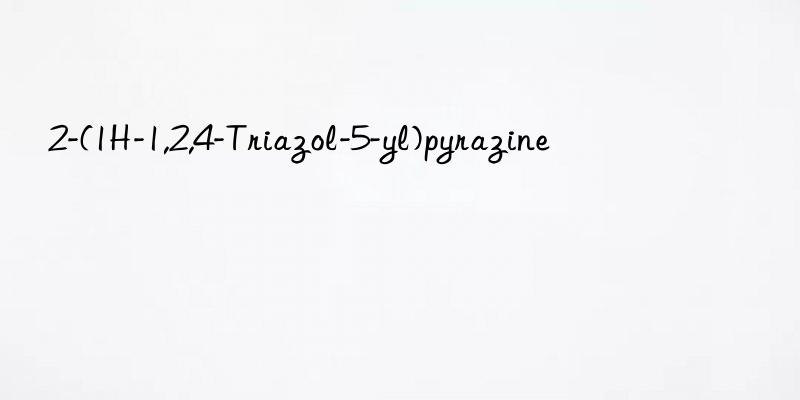 2-(1H-1,2,4-Triazol-5-yl)pyrazine