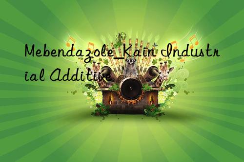 Mebendazole_Kain Industrial Additive