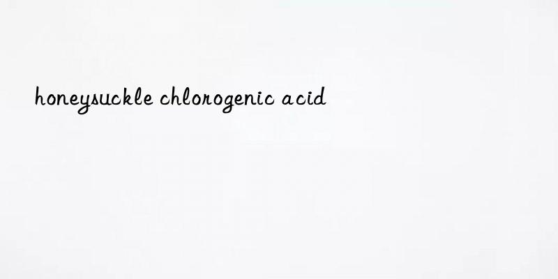 honeysuckle chlorogenic acid