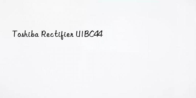 Toshiba Rectifier U1BC44