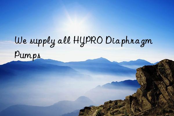 We supply all HYPRO Diaphragm Pumps