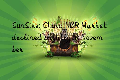 SunSirs: China NBR Market declined slightly in November