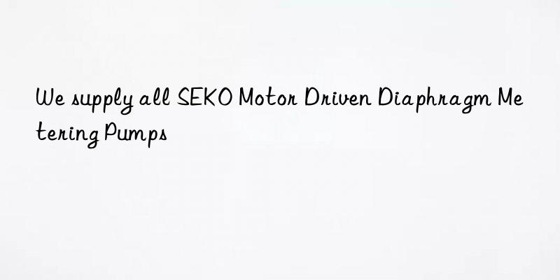 We supply all SEKO Motor Driven Diaphragm Metering Pumps