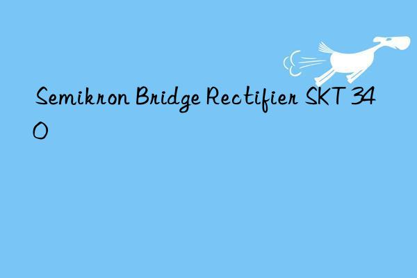 Semikron Bridge Rectifier SKT 340