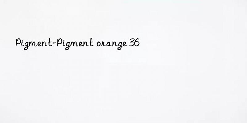 Pigment-Pigment orange 36