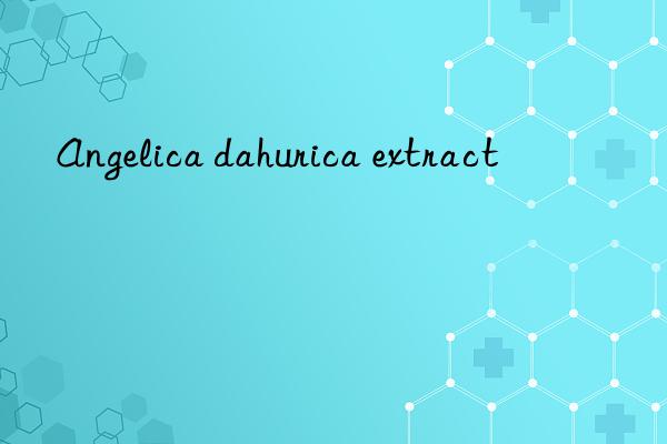 Angelica dahurica extract