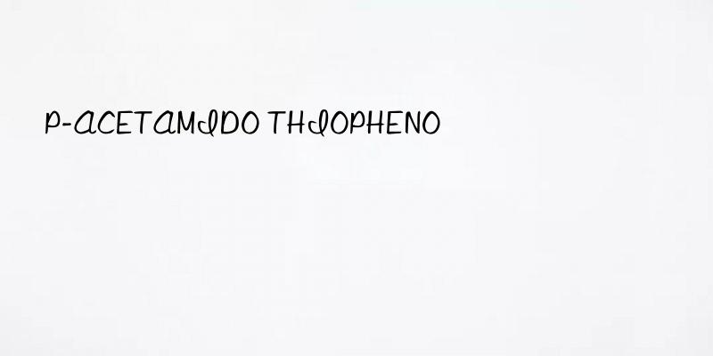 P-ACETAMIDO THIOPHENO