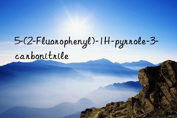 5-(2-Fluorophenyl)-1H-pyrrole-3-carbonitrile