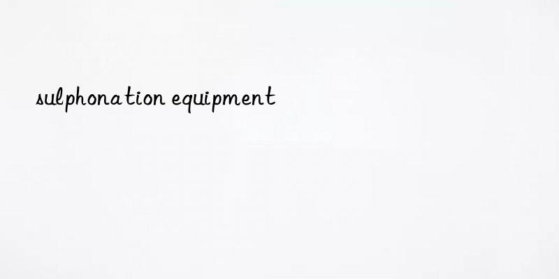 sulphonation equipment