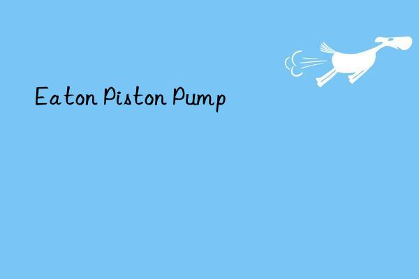 Eaton Piston Pump