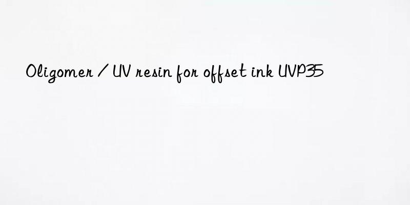 Oligomer / UV resin for offset ink UVP35