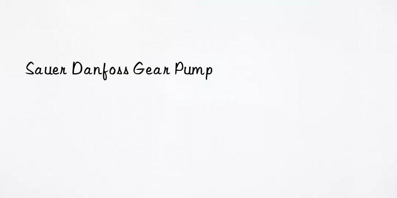 Sauer Danfoss Gear Pump