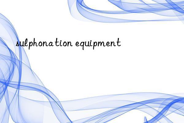 sulphonation equipment