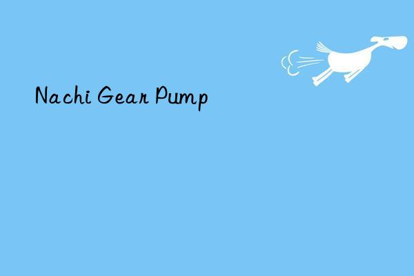 Nachi Gear Pump