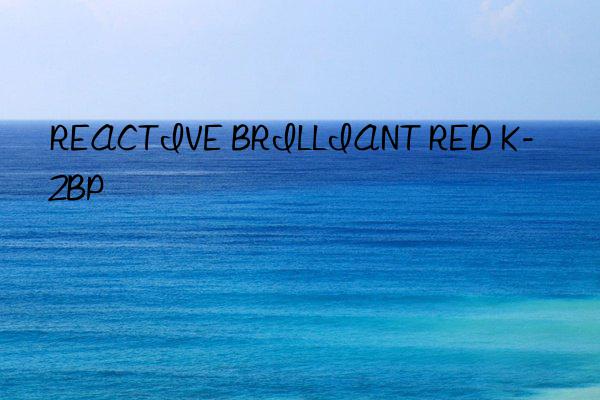 REACTIVE BRILLIANT RED K-2BP