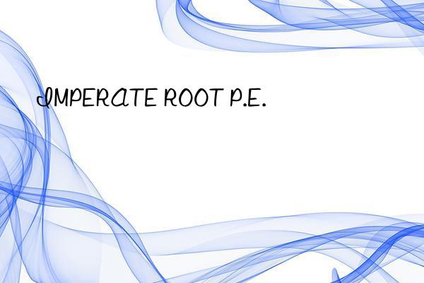 IMPERATE ROOT P.E.