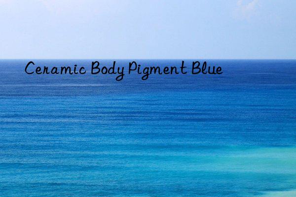 Ceramic Body Pigment Blue