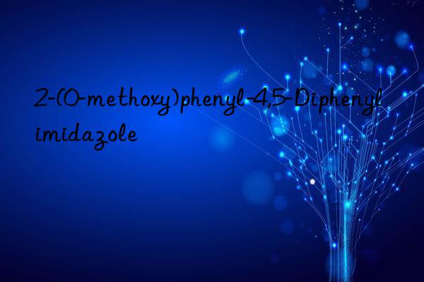 2-(0-methoxy)phenyl-4,5-Diphenylimidazole