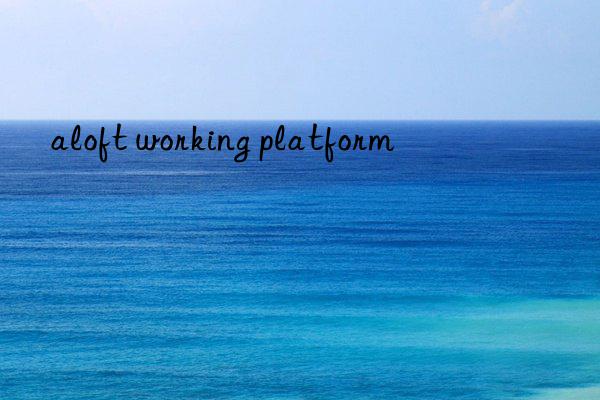 aloft working platform