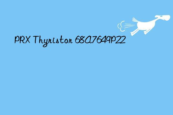 PRX Thyristor 68A7649P22