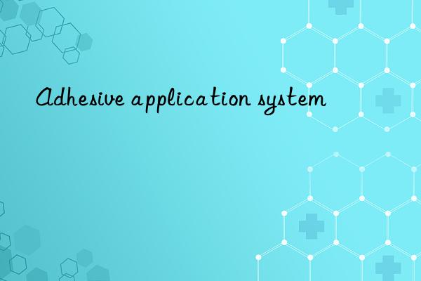 Adhesive application system