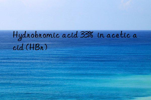 Hydrobromic acid 33%  in acetic acid (HBr)