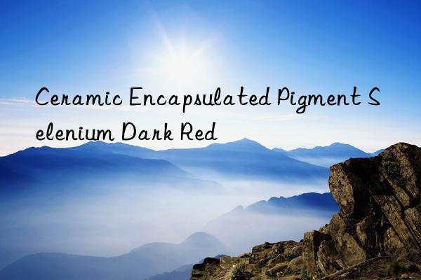 Ceramic Encapsulated Pigment Selenium Dark Red