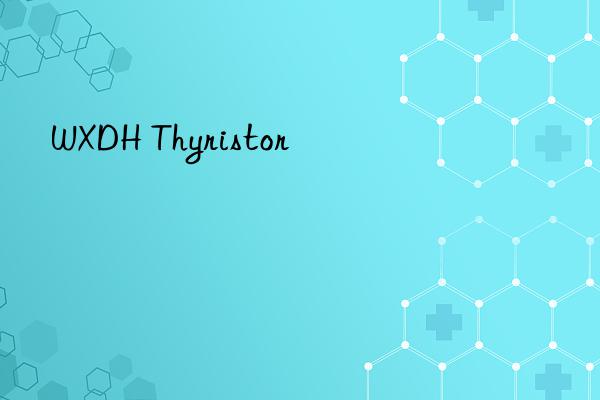 WXDH Thyristor