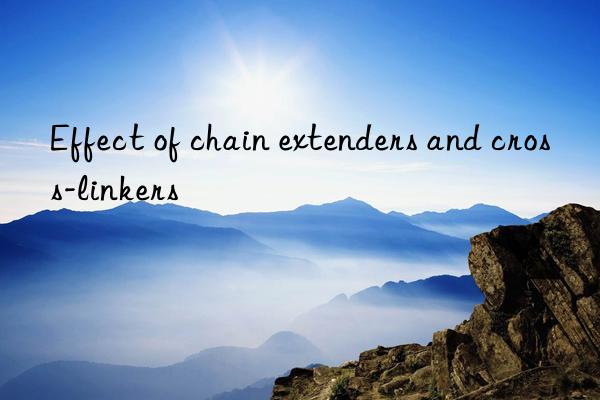 Effect of chain extenders and cross-linkers