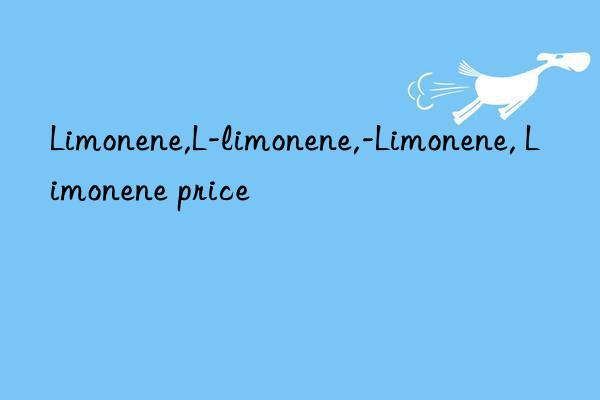 Limonene,L-limonene,-Limonene, Limonene price