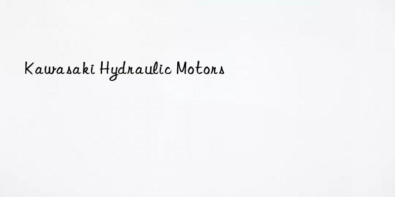 Kawasaki Hydraulic Motors