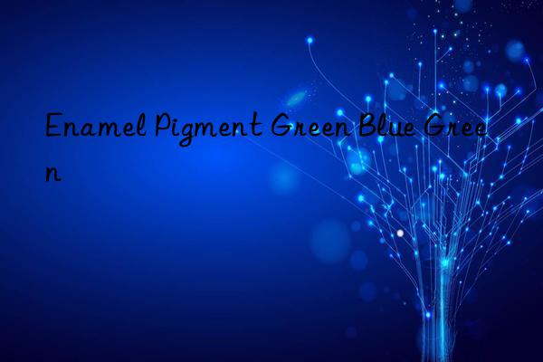 Enamel Pigment Green Blue Green