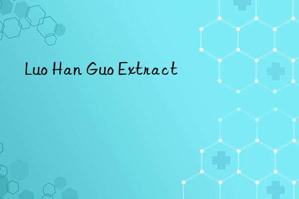 Luo Han Guo Extract