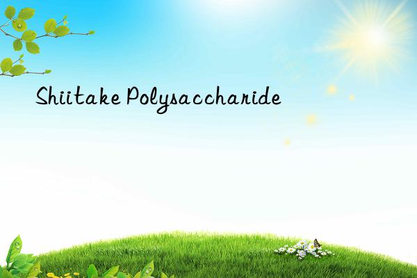 Shiitake Polysaccharide