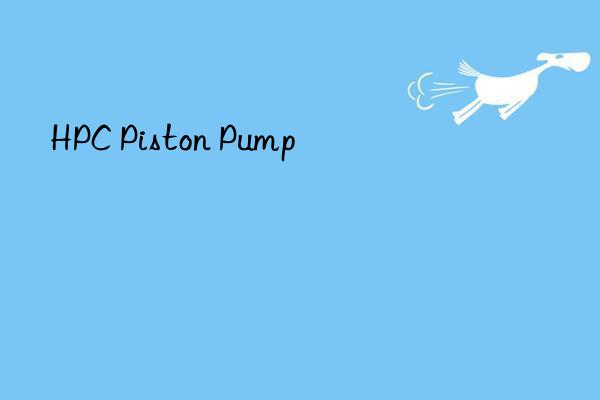 HPC Piston Pump