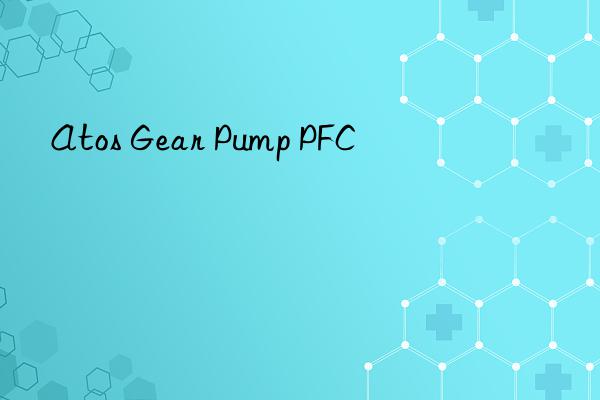 Atos Gear Pump PFC