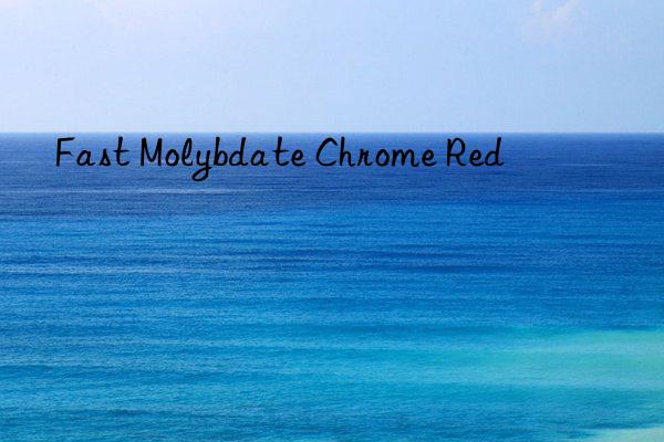 Fast Molybdate Chrome Red