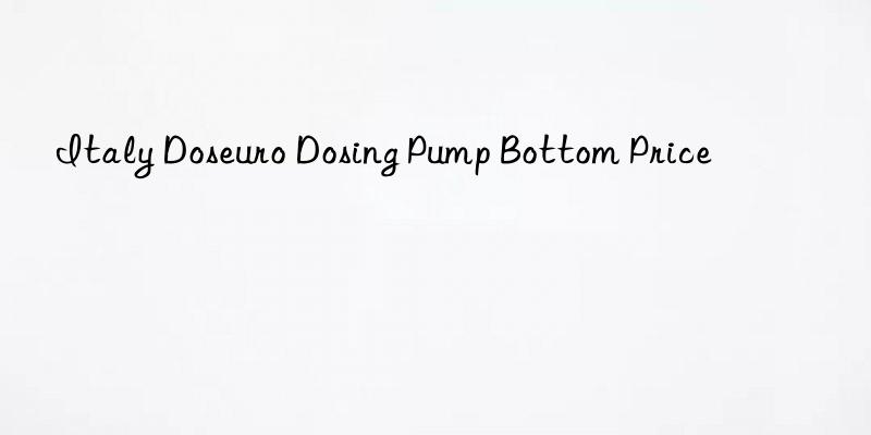 Italy Doseuro Dosing Pump Bottom Price